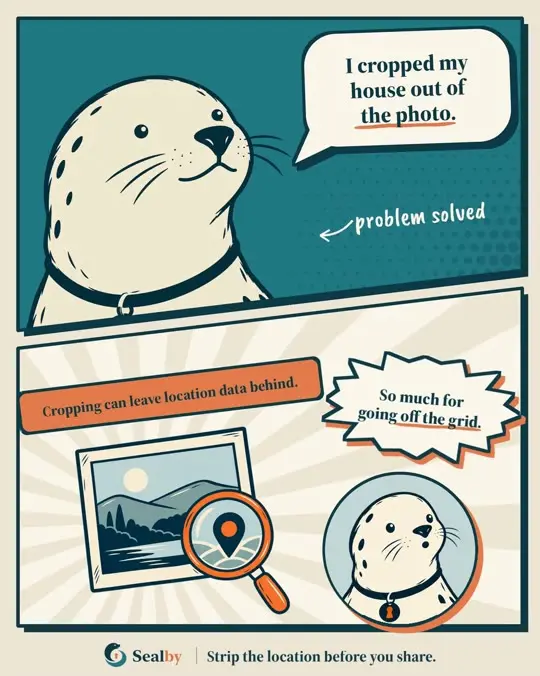 Sealby comic showing that cropping a photo can leave its location metadata intact.