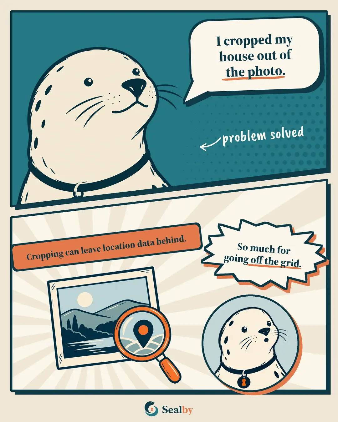 Sealby comic showing that cropping a photo can leave its location metadata intact.