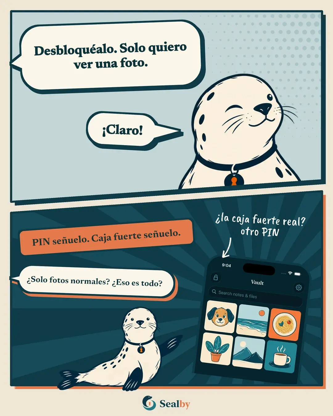 Historieta de dos viñetas con la foca Sealby. Arriba, alguien fuera de la escena dice: "Desbloquéalo. Solo quiero ver una foto." La foca guiña un ojo y responde: "¡Claro!" Abajo, la etiqueta: "PIN señuelo. Caja fuerte señuelo." El teléfono muestra fotos inofensivas de un perro, la playa y un café, y la persona pregunta: "¿Solo fotos normales? ¿Eso es todo?" Escrito a mano: ¿la caja fuerte real? otro PIN.