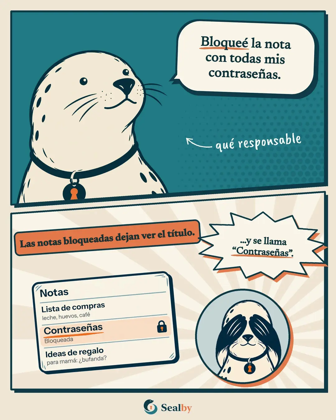 Historieta de dos viñetas con la foca Sealby. Arriba, la foca, orgullosa, dice: "Bloqueé la nota con todas mis contraseñas." Escrito a mano: qué responsable. Abajo, la etiqueta: "Las notas bloqueadas dejan ver el título." En la lista de notas se ve una nota bloqueada llamada Contraseñas. La foca se tapa los ojos con las aletas y dice: "…y se llama 'Contraseñas'."